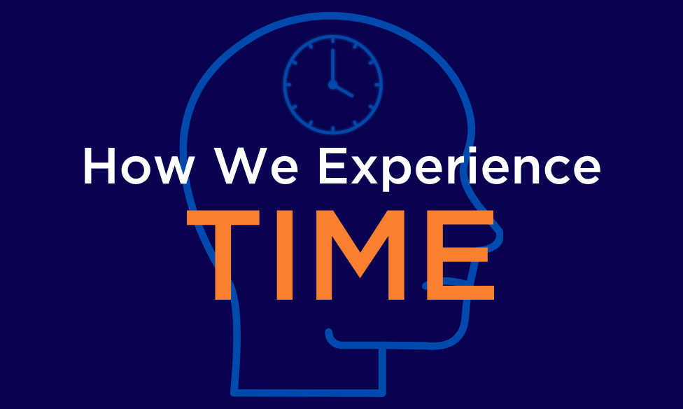 How We Experience Time